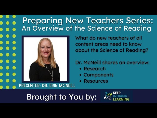 In this presentation at the Keep Indiana Learning New Teacher Trainer Meeting on 2.15.23, Dr. Erin McNeill gives a brief overview of the research and components that make up the Science of Reading. Resources are also mentioned that will help teachers implement the science of reading.